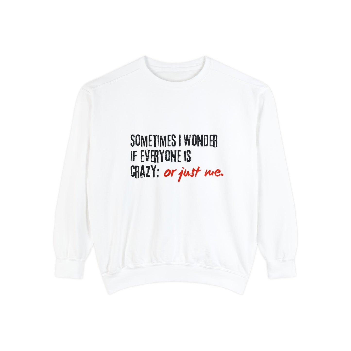 Ironic Humor Unisex Garment-Dyed Sweatshirt | Printzy Shop  😏